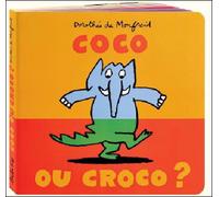 Coco ou croco - Dorothée De Monfreid - Ecole Des Loisirs - cartonné - Album éveil dès la naissance