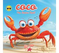 Coco the Brave Crab: A Magical Summer Adventure on the Beach and Under the Ocean - A Story About Courage and Friendship for Kids Ages 3 to 8