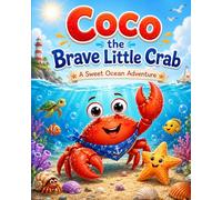 Coco The Brave Little Crab: A Sweet Ocean Adventure