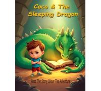 Coco & The Sleeping Dragon:: A Story-Based Fantasy Coloring Book for Kids Ages 4-8 | Adventure, Dragons & Magical Quest