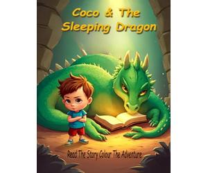 Coco & The Sleeping Dragon:: A Story-Based Fantasy Coloring Book for Kids Ages 4-8 | Adventure, Dragons & Magical Quest
