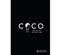 Coco und wie sie die Welt sah: Coco Chanel in unvergesslichen Zitaten