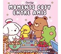 Coco Wyo - Moments cosy entre amis - Coloriages mignons et cocooning - Cosy colo Coco Wyo (Auteur)