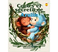 Coco y el secreto de Azulín: Una historia conmovedora sobre el apego emocional, la superación del rechazo y el verdadero valor de la amistad