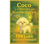 Coco y el Secreto del Bosque Mágico: Una historia encantadora sobre la amistad, el valor y la magia de la bondad.