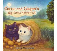 Cocoa and Casper’s Big Potato Adventure!: From Potato Sack to Magical Tunnels - A Kitten’s Big Day!