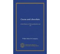 Cocoa and chocolate: a short history of their production and use