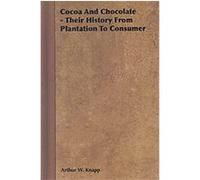 Cocoa and Chocolate Arthur W. Knapp (Auteur)
