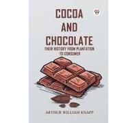 Cocoa And Chocolate Their History From Plantation To Consumer