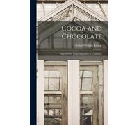 Cocoa And Chocolate: Their History From Plantation To Consumer