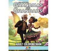 Cocoa Butter Fairies: Black Fairy Grandmas & Grandads Coloring Book: Discover The Timeless Charm Of Black Fairy Grandparents Through Magic And Love