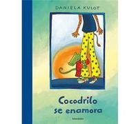 Cocodrilo Se Enamora - [Livre en VO] Kulot, Daniela (Auteur)