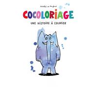 Cocoloriage Une histoire à colorier - Dorothée De Monfreid - Ecole Des Loisirs - cartonné - Jeux livres objets