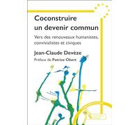 Coconstruire un devenir commun: Vers des renouveaux humanistes, convivialistes et civiques