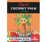 Coconut Palm Coloring Book for Kids: 50 pages of tropical palm fun to color and explore