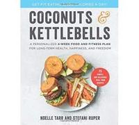 Coconuts and Kettlebells: A Personalized 4-W ood and Fitness Plan for Long-Term Health, Happiness, and Freedom - [Version Originale] Inconnu (Auteur)