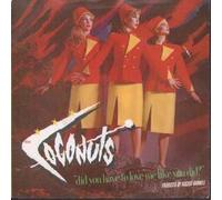 COCONUTS - DID YOU HAVE TO LOVE ME LIKE YOU DID 7 INCH (7" VINYL 45) UK EMI 1983