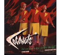 Coconuts, The - Did You Have To Love Me Like You Did