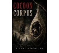 Cocoon Corpus - Stuart Andrew Woolgar - Stuart A Woolgar - ebook (ePub) - Livre