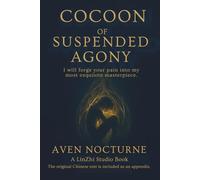 Cocoon of Suspended Agony: I will forge your pain into my most exquisite masterpiece.