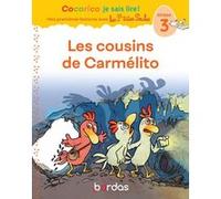 Cocorico Je sais lire ! 1res lectures avec les P'tites Poules - Les Cousins de Carmélito Niveau 3 Christian Heinrich (Illustration), Jean-Christophe Raufflet (Illustration), Marie-Christine Olivier (A