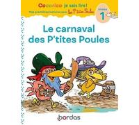 Cocorico Je sais lire ! Mes premières lectures avec les P'tites Poules - Le carnaval des P'tites Poules, niveau 1
