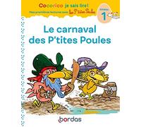 Cocorico Je sais lire ! Mes premières lectures avec les P'tites Poules - Le carnaval des P'tites Poules, niveau 1