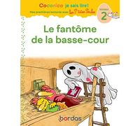 Cocorico Je sais lire ! Mes premières lectures avec les P'tites Poules - Le Fantôme de la basse-cour, niveau 2
