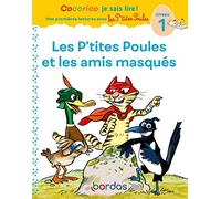 Cocorico je sais lire ! Mes premières lectures avec les P'tites Poules - Les P'tites Poules et les amis masqués, niveau 1