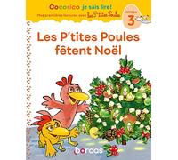 Cocorico Je sais lire ! Mes premières lectures avec les P'tites Poules - Les P'tites Poules fêtent Noël, niveau 3