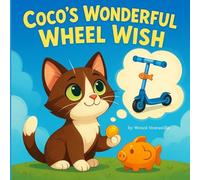 Coco's Wonderful Wheel Wish: A Children's Tale about Saving and Waiting for Something Special