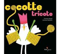 Cocotte tricote Christine Beigel (Auteur), Christine Destours (Illustration)