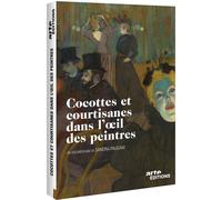 Cocottes Et Courtisanes Dans L'oeil Des Peintres