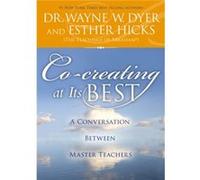 Cocreating at Its Best A Conversation Between Master Teachers by Dr Wayne W Dyer & Esther Hicks Dr Wayne W Dyer Esther Hicks (Auteur)