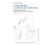 Cocteau, L'opium Aux Trousses - Correspondance Inédite Et Illustrée Avec Le Poète (1928-1929)