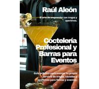 Coctelería Profesional y Barras para Eventos: El arte de emprender con tragos y aperitivos.