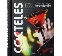 Cócteles. La coctelería de autor de Luca Anastasio