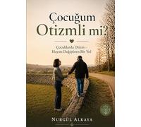 Cocugum Otizmli mi?: Cocuklarda Otizm Hayati - Degistiren Bir Yol