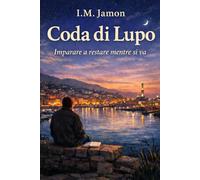 Coda di Lupo: Imparare a restare mentre si va