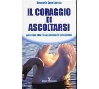 Coda Zabetta, D: Coraggio Di Ascoltarsi. Guardare Alle Cose