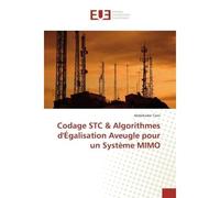 Codage STC & Algorithmes d'egalisation Aveugle pour un systeme MIMO - Abdelkader Tami - Universitaires Europeennes - broché - Essai