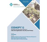 Codaspy 12 Proceedings Of The Second Acm Conference On Data And Application Security And Privacy