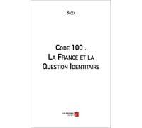 Code 100 : La France Et La Question Identitaire
