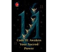 Code 11: Awaken Your Sacred Power