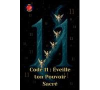 Code 11: Éveille ton Pouvoir Sacré