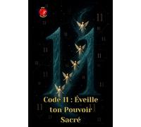Code 11 : Éveille ton Pouvoir Sacré
