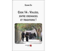 Code 14 : Voilées, Entre Croyances Et Traditions !