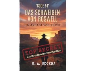 Code 51: Das Schweigen von Roswell: Ein interaktives Area 51 Spielbuch