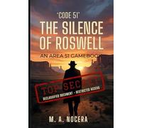 Code 51: The Silence of Roswell: An Interactive Gamebook of the 1947 Alien Conspiracy