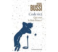 Code 612 Qui a tué le petit Prince ?